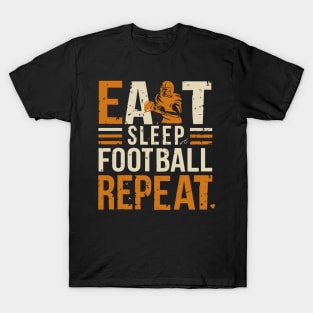 Eat Sleep Football repeat : funny Design for football lovers T-Shirt